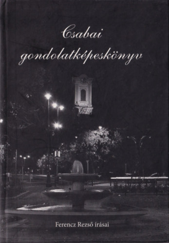 Ferencz Rezs - Csabai gondolatkpesknyv