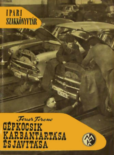Feuer Ferenc - Gpkocsik karbantartsa s javtsa