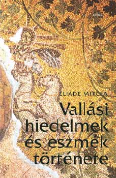 Mircea Eliade - Vall�si hiedelmek �s eszm�k t�rt�nete