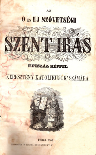 P. Szab Jzsef - Az  s Uj szvetsgi Szentirs(1851) keresztny katolikusok szmra 200 metszettel
