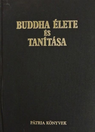 Jaloveczky Lszl (ford.) - Buddha lete s tantsa (BUDDHA / DHARMA / A GYAKORLAT TJA / A TESTVRISG)