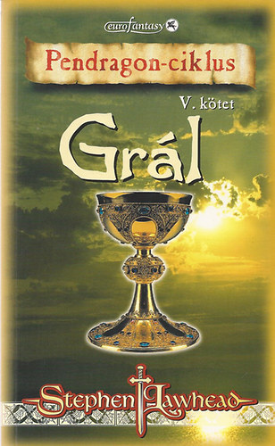 Stephen Lawhead - Gr�l (Pendragon-ciklus V.k�tet)
