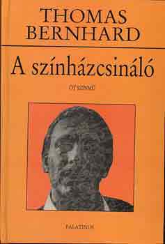 Thomas Bernhard - A színházcsináló