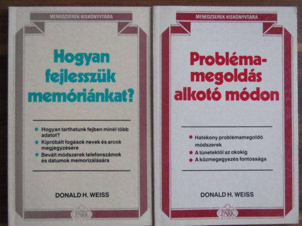 Donald H. Weiss - 2 db Donald H. Weiss ktet a Menedzserek kisknyvtra sorozatbl: Hogyan fejlesszk memrinkat? + Problmamegolds alkot mdon