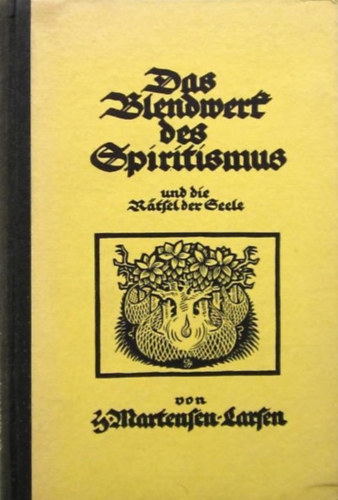 H. Martensen-Larsen - Das Blendwerf des Spirtismus und die Rtsel der Seele.