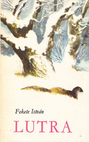 Fekete Istv�n - Lutra - Egy vidra reg�nye