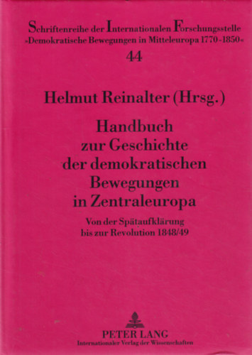 Helmut Reinalter - Handbuch zur Geschichte der demokratischen Bewegungen in Zentraleuropa