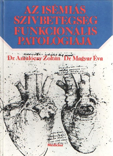 Dr.Antal�czy-Dr. Magyar - Az is�mi�s sz�vbetegs�gek funkcion�lis patol�gi�ja