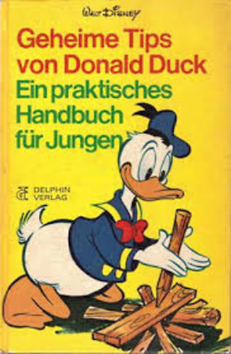 Geheime Tips von Donald Duck- Ein praktisches Handbuch f�r Jungen