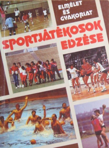 Istvnfi Csaba  (szerk.) - Sportjtkosok edzse - elmlet s gyakorlat