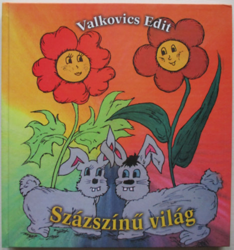 Valkovics Edit - Szzszn vilg - versek s verses mesk vodsok s kisikolsok rszre, a serz rajzaival