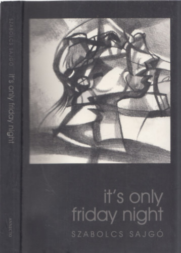 Sajg� Szabolcs - It's only Friday night - M�g csak p�ntek este