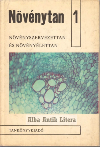 dr. Hortobgyi-dr. Kiss... - Nvnytan 1-2. (Nvnyszervezettan s nvnylettan - Nvnyrendszertan s nvnyfldrajz)