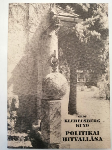 Grf Klebensberg Kuno Alaptv. - Grf Klebelsberg Kuno politikai hitvallsa