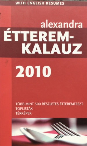 Fordító: Faludi Sabrina - Alexandra étteremkalauz 2010 (Több mint 300 részletes étteremteszt/Toplisták/Térképek - Magyar-angol)
