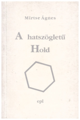 Mirtse gnes - A hatszglet Hold