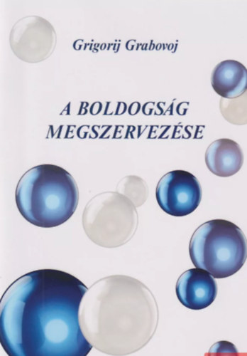 Grigorij Grabovoj - A BOLDOGS�G MEGSZERVEZ�SE