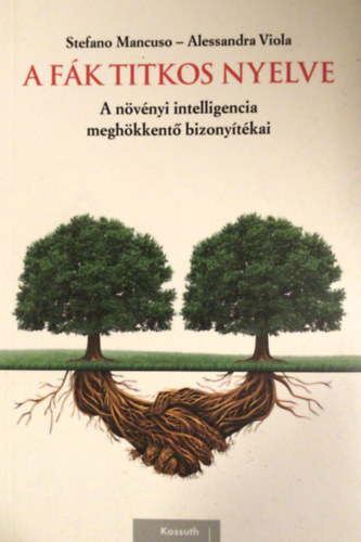 Stefano Mancuso; Alessandra Viola - A fk titkos nyelve