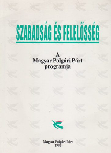 Szabads�g �s felel�ss�g - A Magyar Polg�ri P�rt programja