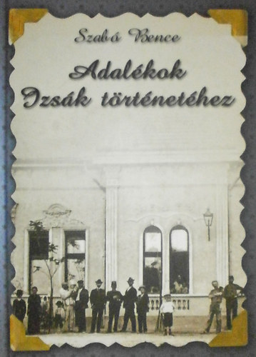 Szab� Ferenc - Adal�kok Izs�k t�rt�net�hez