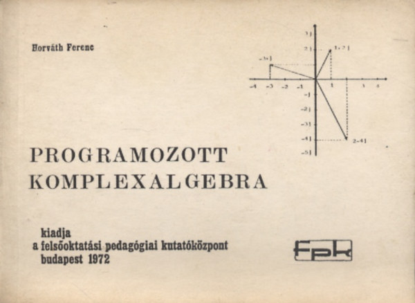 Horvth Ferenc - Programozott komplexalgebra