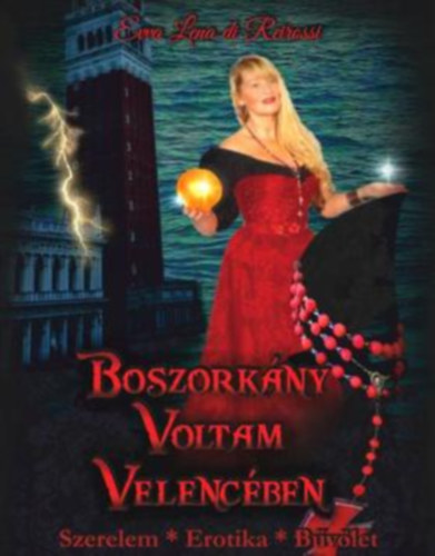 Evva Lena di Reirossi - Boszorkny voltam Velencben