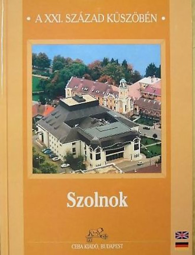 Simon Bla - Szolnok a XXI. szzad kszbn - Magyar  Angol  Nmet