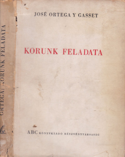 Jos Ortega Y Gasset - Korunk feladata