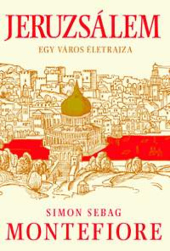 Simon Sebag Montefiore - Jeruzs�lem
