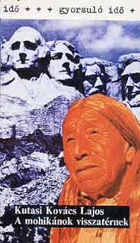 Kutasi Kovács Lajos - A mohikánok visszatérnek (gyorsuló idő)