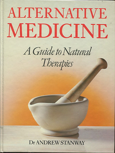 Dr. Andrew Stanway - Alternative Medicine - A Guide to Natural Therapies