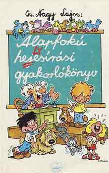 Cs. Nagy Lajos (Szerk.) - Alapfokú helyesírási gyakorlókönyv (3-8. osztály)