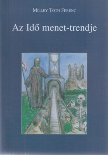 Milley Tóth Ferenc - Az idő menet-trendje