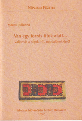 Marosi Julianna - Van egy forrs titok alatt...