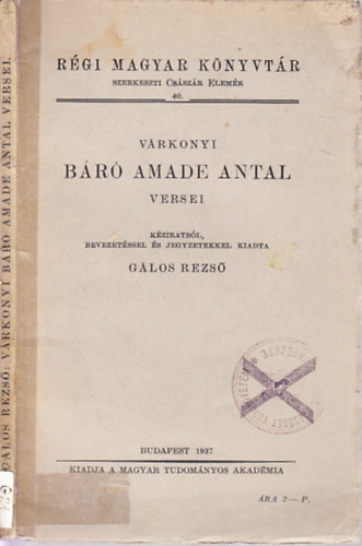G�los Rezs�  (szerk.) - V�rkonyi B�r� Amade Antal versei (R�gi Magyar K�nyvt�r 40.)