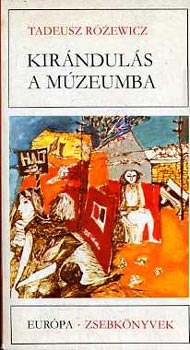 Tadeusz R�zewicz - Kir�ndul�s a m�zeumba  V�logatott elbesz�l�sek