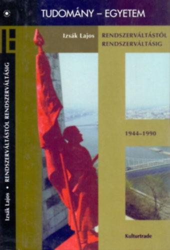 Izsk Lajos - Rendszervltstl rendszervltsig (Magyarorszg trtnete 1944-1990)