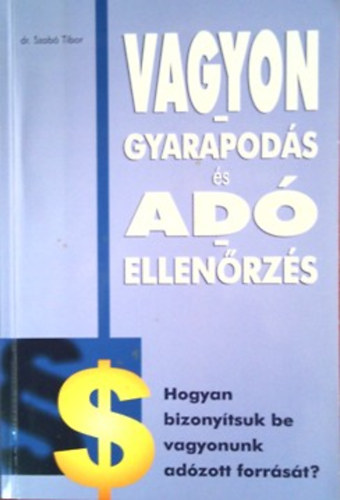 Dr. Szab Tibor - Vagyongyarapods s adellenrzs - hogyan bizonytsuk be vagyonunk adzott forrst?