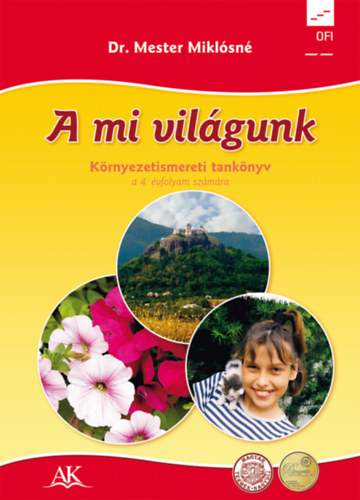 Dr. Mester Miklsn - A mi vilgunk - Krnyezetismereti tanknyv a 4. vfolyam szmra