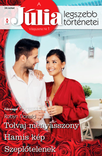 Robyn Donald - A Jlia legszebb trtnetei 36. - Tolvaj menyasszony, Hamis kp, Szepltelenek