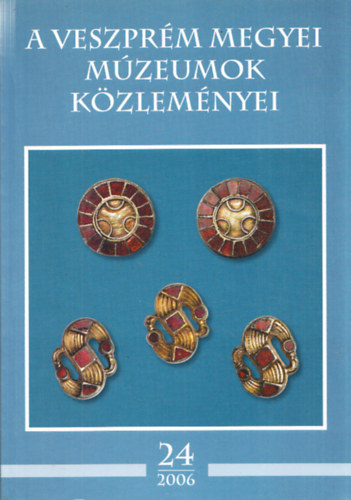 K. Palgyi Sylvia  (szerk.) - A Veszprm Megyei Mzeumok Kzlemnyei 24/2006