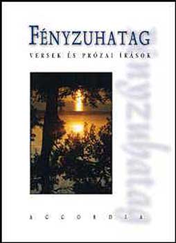 Accordia  (szerk.) - Fnyzuhatag - Versek s przai rsok