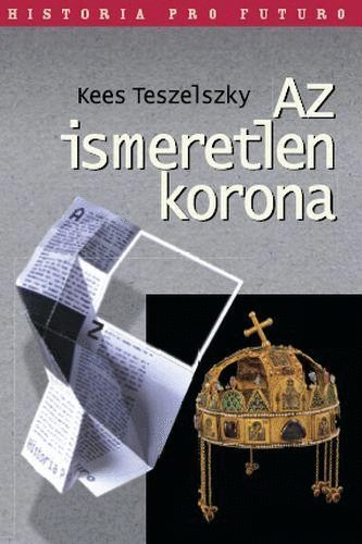 Kees Teszelszky - Az ismeretlen korona