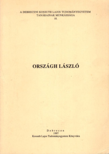 Orsozágh László 90. születésnapjára - A Debreceni Kossuth Lajos Tudományegyetem tanárainak munkássága 18.