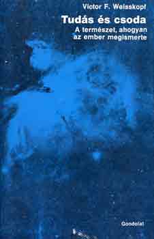 Victor F. Weisskopf - Tudás és csoda
