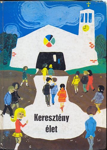 Ruppert Jnos - Keresztny let (hittanknyv 9-10 vesek szmra)
