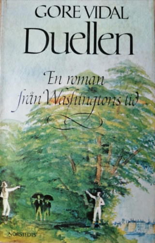 Gore Vidal - Duellen - En roman fran Washingtons tid (sv�d nyelv� reg�ny)