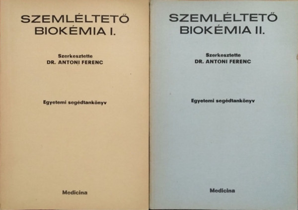 Antoni Ferenc  (szerk.) - Szemlltet biokmia I-II. - Biokmiai folyamatok bragyjtemnye