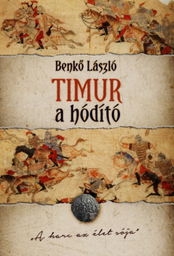 Benk� L�szl� - Timur, a h�d�t�