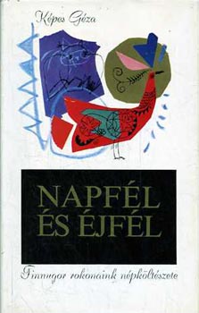 K�pes G�za  (v�logatta) - Napf�l �s �jf�l (Finnugor rokonaink n�pk�lt�szete)